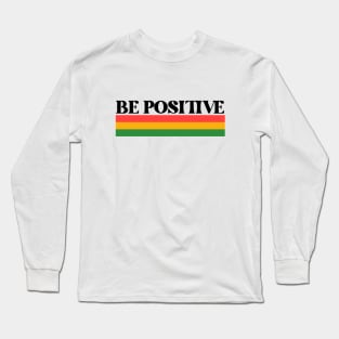Be Positive - Rainbow Long Sleeve T-Shirt